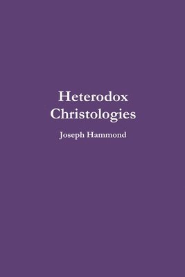 bokomslag Heterodox Christologies