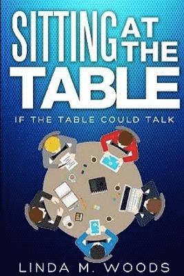 bokomslag Sitting at the Table, If the Table Could Talk