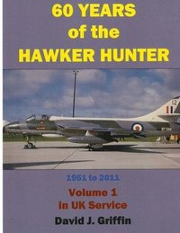 bokomslag 60 Years of the Hawker Hunter, 1951 to 2011. Volume 1 - UK