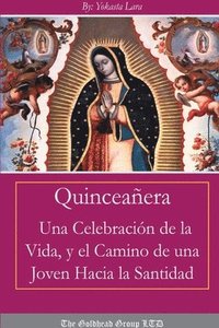 bokomslag Quinceanera: UNA Celebracion De La Vida y El Camino De UNA Joven Hacia La Santidad