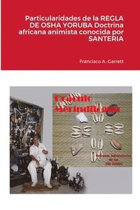 bokomslag Particularidades de la REGLA DE OSHA YORUBA doctrina africana animista conocida por SANTERIA