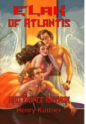 Henry Kuttner - Elak of Atlantis and Prince Raynor, Inbunden