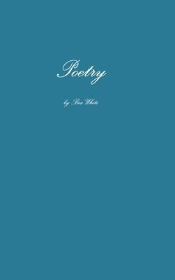 Bea White - Poetry, Inbunden