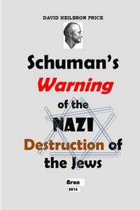 bokomslag Schuman's Warning of the Nazi Destruction of the Jews