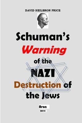 Schuman's Warning of the Nazi Destruction of the Jews 1