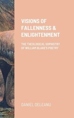 Daniel Deleanu - Visions of Fallenness and Enlightenment, Inbunden