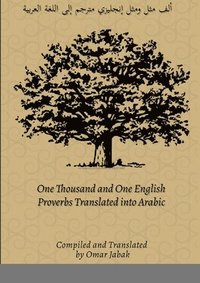 bokomslag One Thousand and One English Proverbs Translated into Arabic