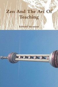 bokomslag Zen And The Art Of Teaching