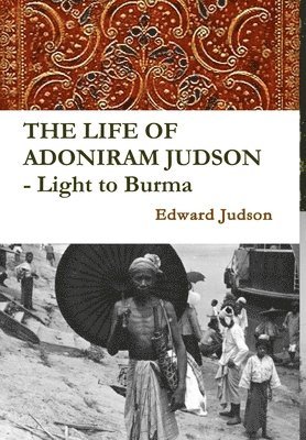 THE LIFE OF ADONIRAM JUDSON - Light to Burma 1
