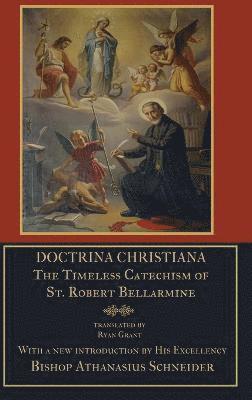 Doctrina Christiana: the Timeless Catechism of St. Robert Bellarmine 1