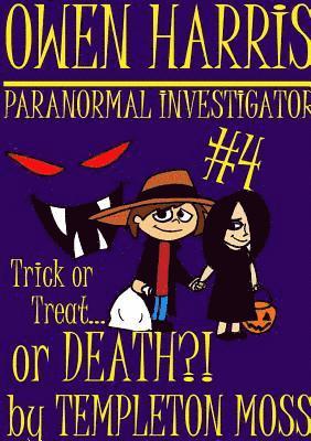 bokomslag Owen Harris: Paranormal Investigator #4, Trick or Treat...or Death?!