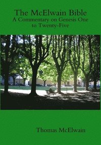 bokomslag McElwain Bible A Commentary on Genesis One to Twenty-Five