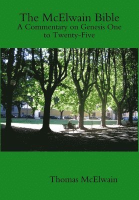 bokomslag McElwain Bible A Commentary on Genesis One to Twenty-Five