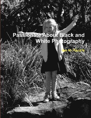 bokomslag Passionate About Black and White Photography