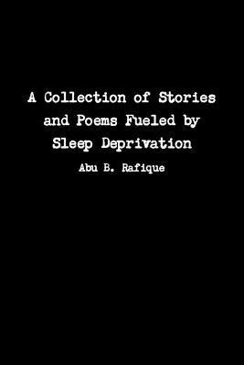 bokomslag A Collection of Stories and Poems Fueled by Sleep Deprivation