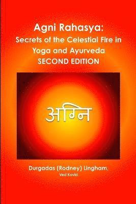 Durgadas (Rodney) Lingham, Ved Kovid, Ved Kovid Durgadas (Rodney) Lingham - Agni Rahasya: Secrets of the Celestial Fire in Yoga and Ayurveda: Second Edition, Häftad