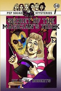 bokomslag Pep Squad Mysteries Book 18: Secret of the Magician's Trick