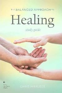 bokomslag The Balanced Approach to Healing Study Guide