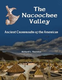 bokomslag The Nacoochee Valley, Ancient Crossroads of the Americas