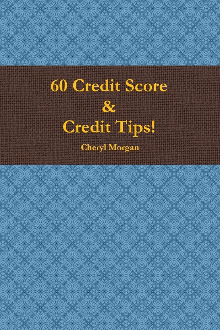 Cheryl Morgan - 60 Credit Score Tips!, Häftad
