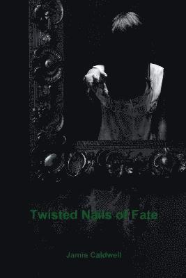 bokomslag Twisted Nails of Fate