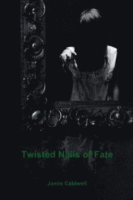 Twisted Nails of Fate