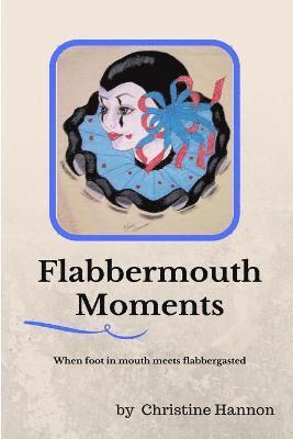 Flabbermouth Moments 1