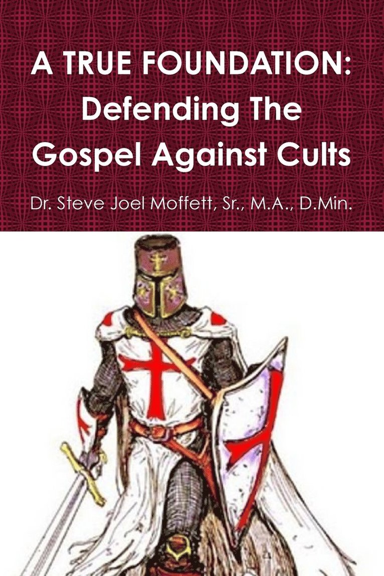 A True Foundation: Defending the Gospel Against Cults 1