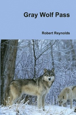 Robert Reynolds - Gray Wolf Pass, Häftad