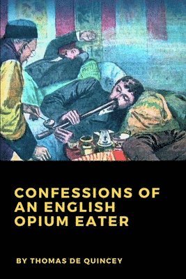 Thomas De Quincey, Thomas de Quincey - Confessions of an English Opium Eater, Häftad