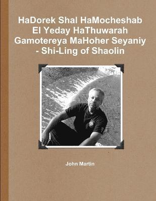 bokomslag Hadorek Shal Hamocheshab El Yeday Hathuwarah Gamotereya Mahoher Seyaniy - Shi-Ling of Shaolin