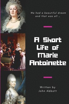 John Abbott - Short Life of Marie Antoinette, Häftad