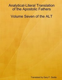 bokomslag Analytical-Literal Translation of the Apostolic Fathers: Volume Seven of the Alt