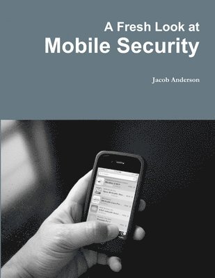 Jacob Anderson - Fresh Look at Mobile Security, Häftad