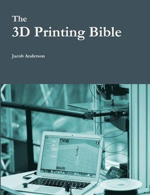 The 3D Printing Bible 1