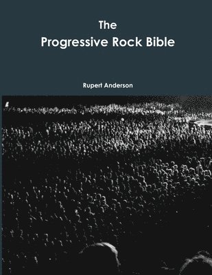 The Progressive Rock Bible 1