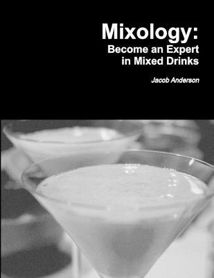 Jacob Anderson - Mixology: Become an Expert in Mixed Drinks, Häftad