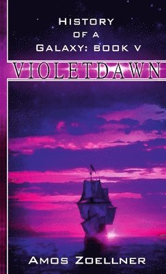 bokomslag History of a Galaxy: Book V - Violetdawn