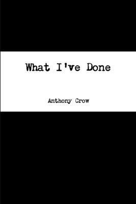 Anthony Crow - What I've Done, Häftad