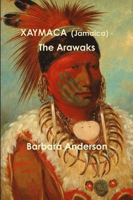 Xaymaca (Jamaica) - the Arawaks