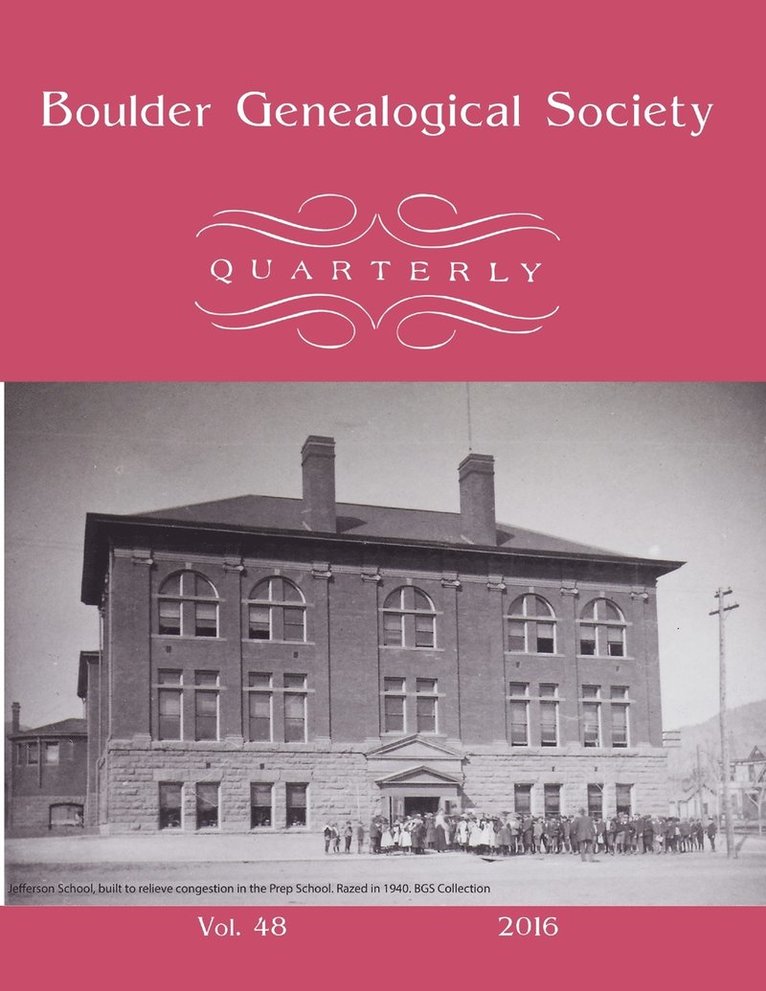 Boulder Genealogical Society Quarterly 2016 Edition 1