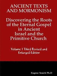 bokomslag Ancient Texts And Mormonsim Discovering the Roots of the Eternal Gospel in Ancient Israel and the Primitive Church Volume 1 Third Revised and Enlarged Edition