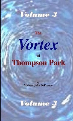 bokomslag The Vortex at Thompson Park Volume 3