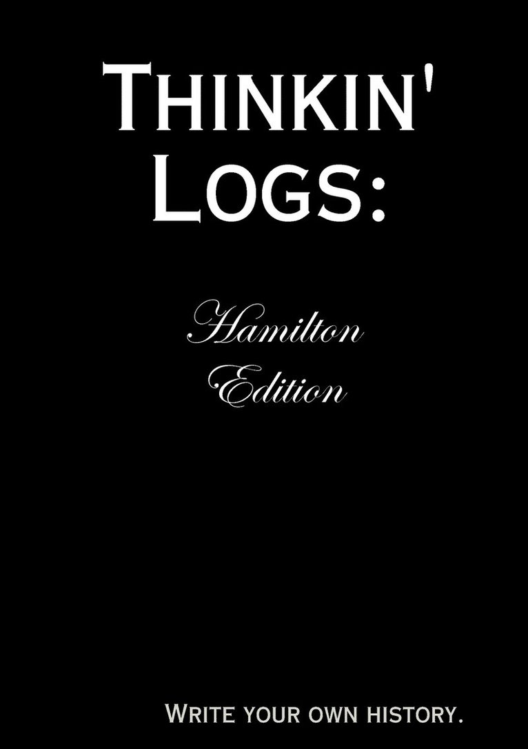 Thinkin' Logs: Hamilton Edition 1