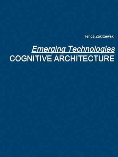 bokomslag Emerging Technologies: Cognitive Architecture