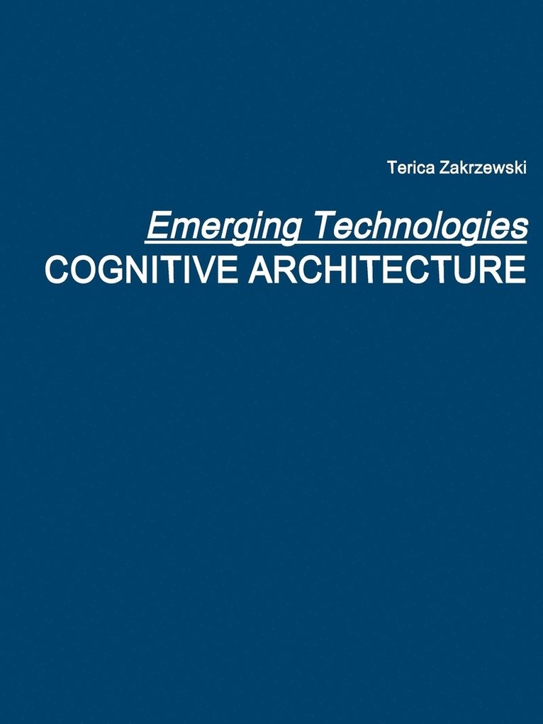 Emerging Technologies: Cognitive Architecture 1