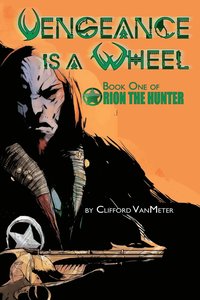 bokomslag Vengeance is a Wheel | Orion the Hunter Book 1