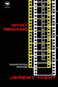 bokomslag What Remains: Narrative Film Erasures
