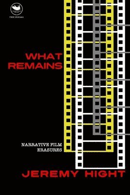 bokomslag What Remains: Narrative Film Erasures