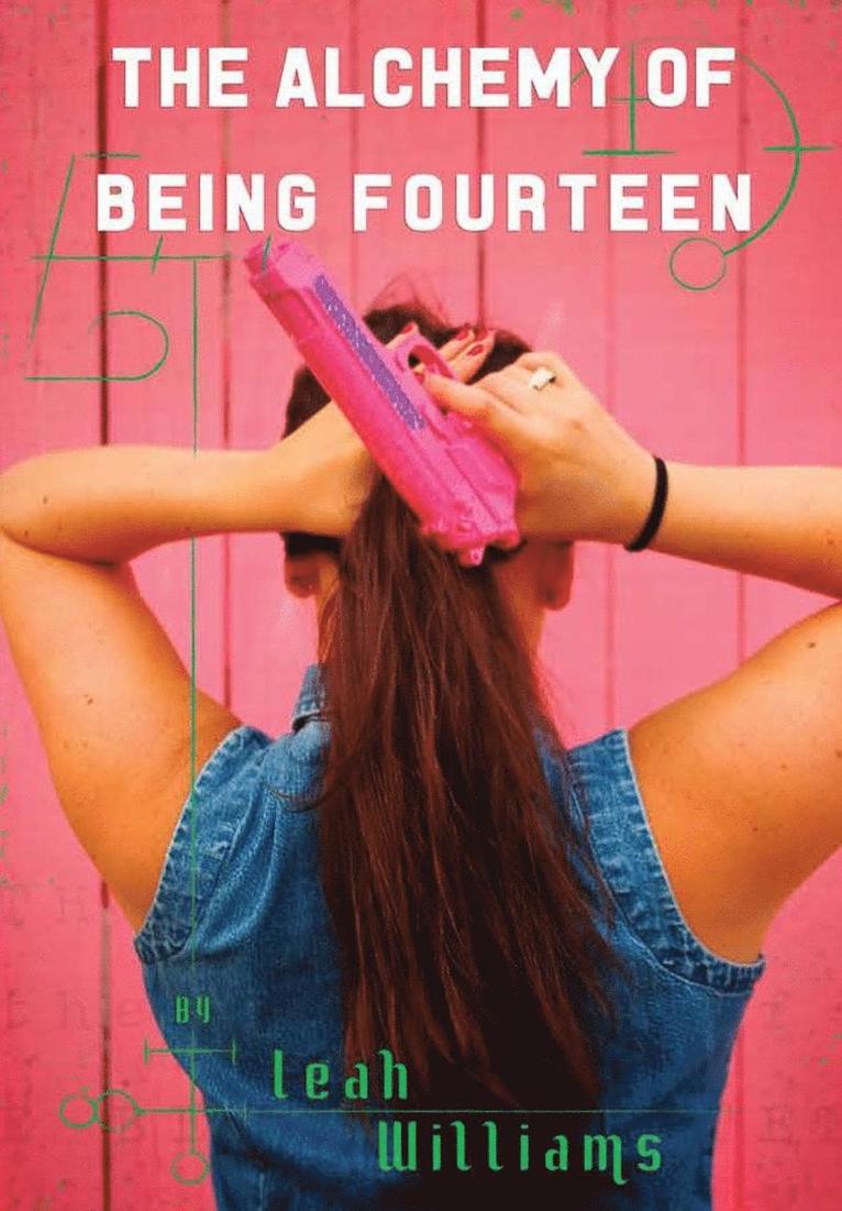 Leah Williams - Alchemy of Being Fourteen, Inbunden